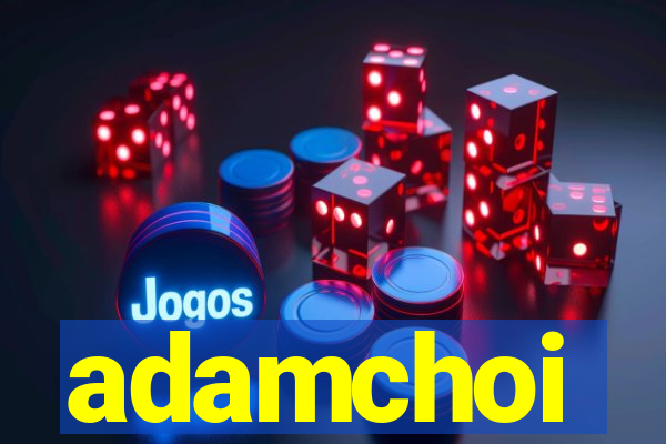 adamchoi
