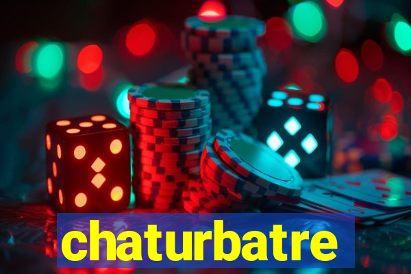 chaturbatre