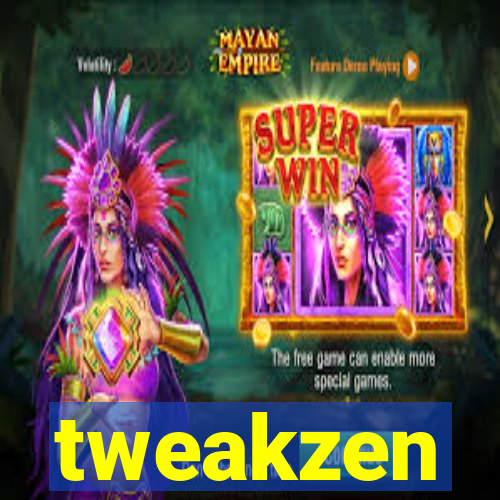 tweakzen
