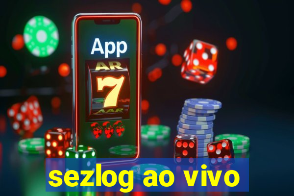 sezlog ao vivo