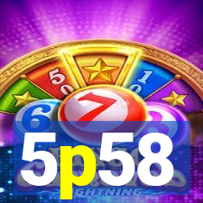 5p58