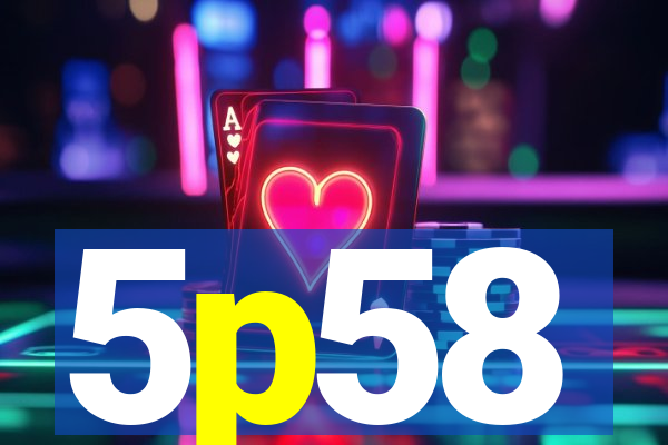 5p58