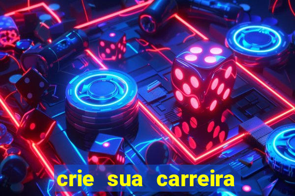 crie sua carreira no futebol