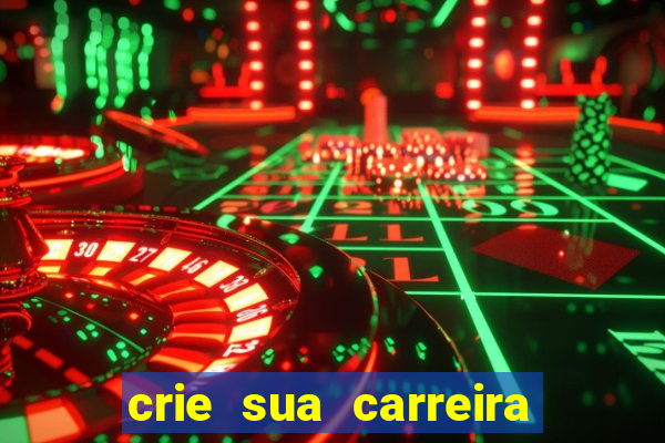 crie sua carreira no futebol
