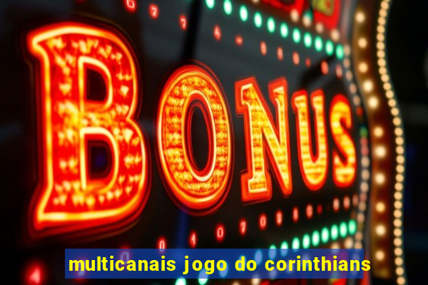multicanais jogo do corinthians