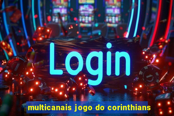 multicanais jogo do corinthians