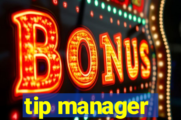 tip manager