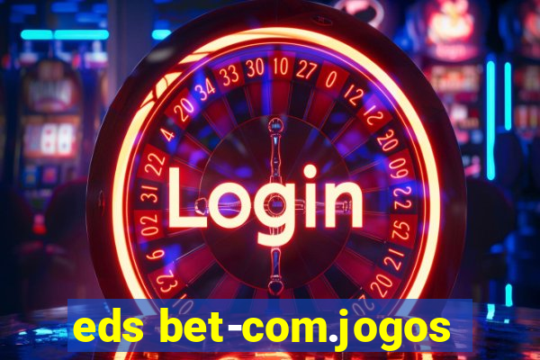 eds bet-com.jogos