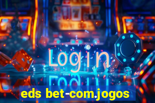 eds bet-com.jogos