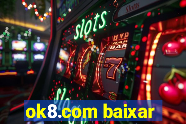 ok8.com baixar