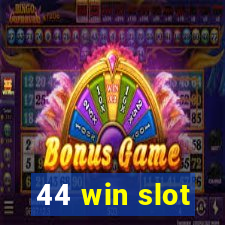 44 win slot