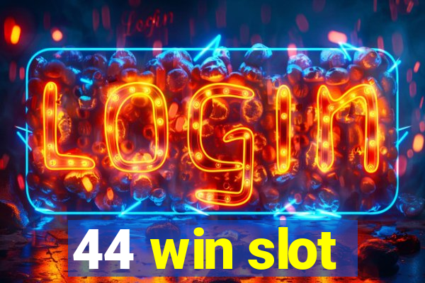 44 win slot