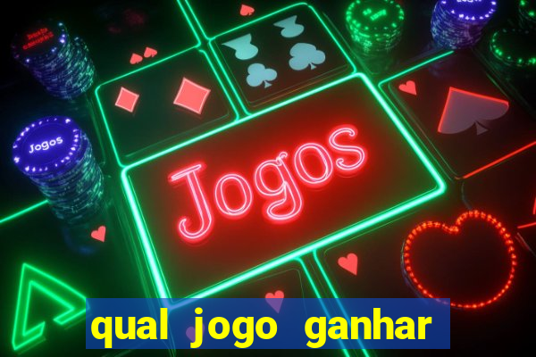 qual jogo ganhar dinheiro sem depositar nada