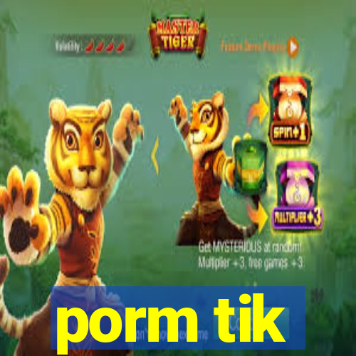 porm tik