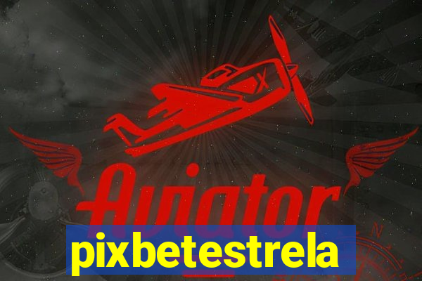 pixbetestrela