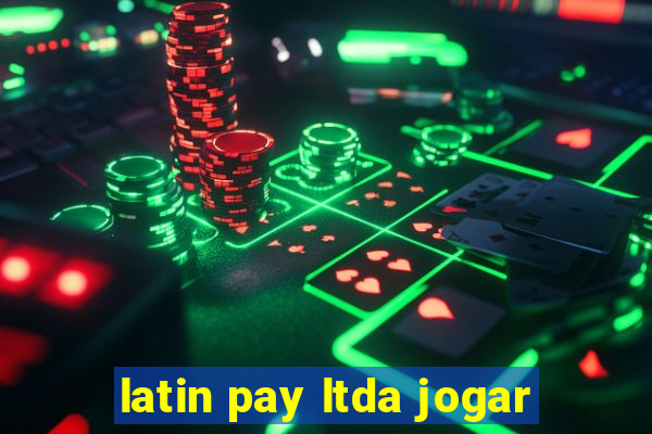 latin pay ltda jogar