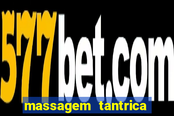 massagem tantrica zona leste