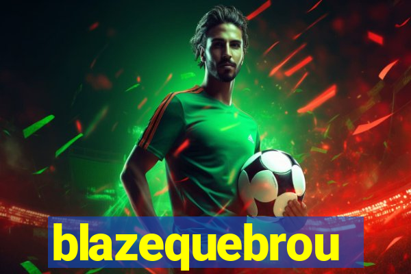 blazequebrou