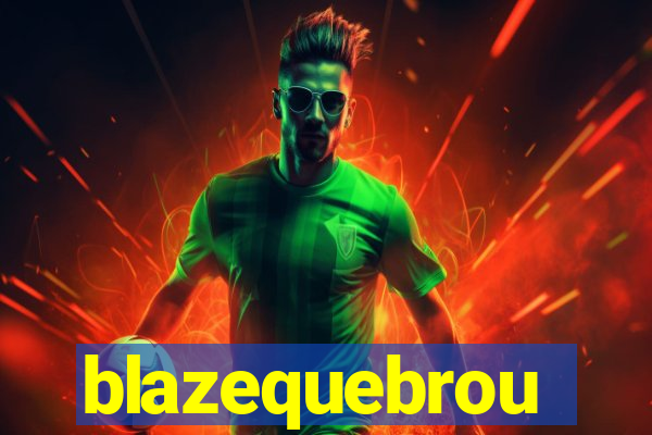 blazequebrou