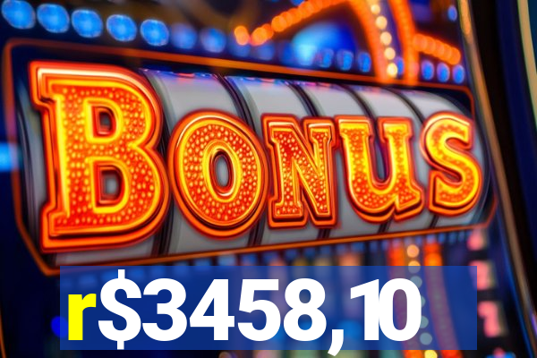 r$3458,10