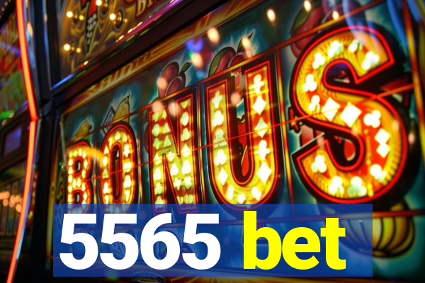 5565 bet