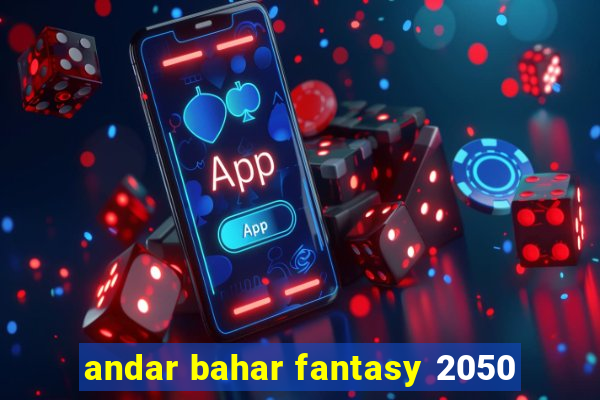 andar bahar fantasy 2050