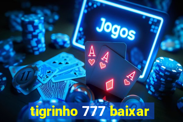 tigrinho 777 baixar