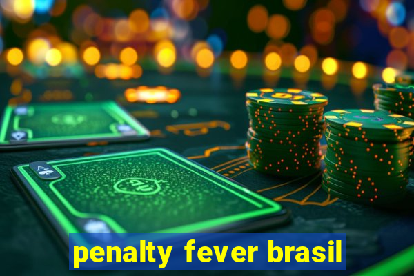 penalty fever brasil