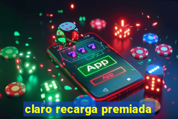 claro recarga premiada