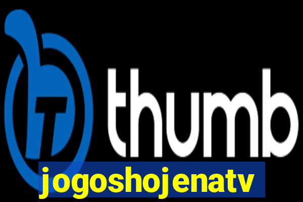jogoshojenatv