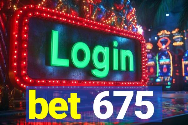 bet 675