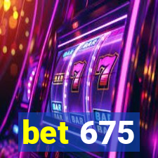 bet 675