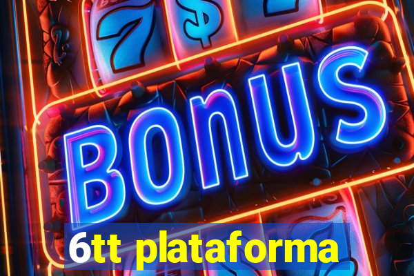 6tt plataforma