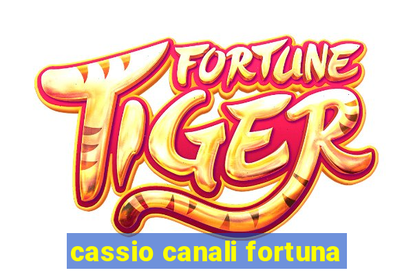 cassio canali fortuna