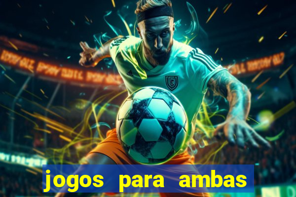 jogos para ambas marcam hoje
