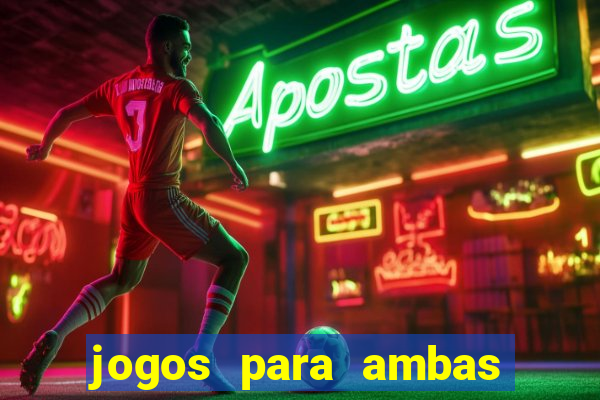 jogos para ambas marcam hoje