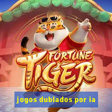 jogos dublados por ia