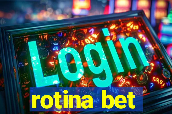 rotina bet