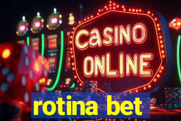 rotina bet