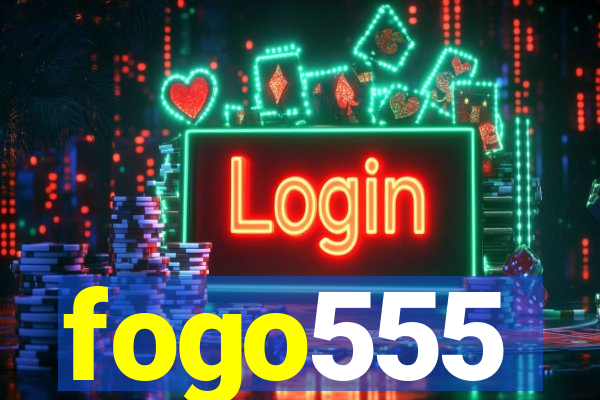 fogo555