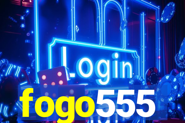 fogo555