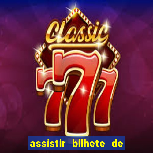 assistir bilhete de loteria filme dublado