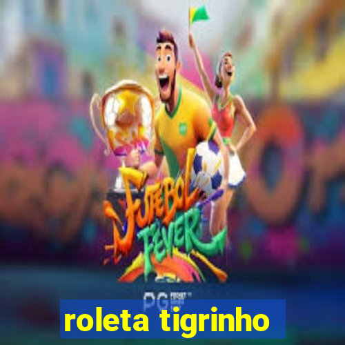 roleta tigrinho