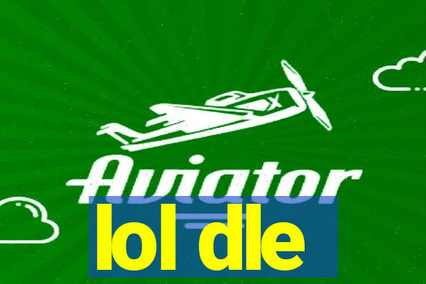 lol dle