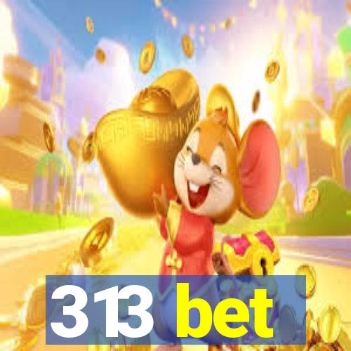 313 bet