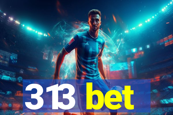313 bet