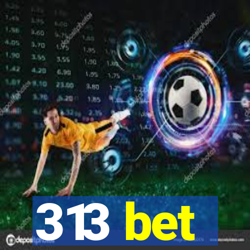 313 bet