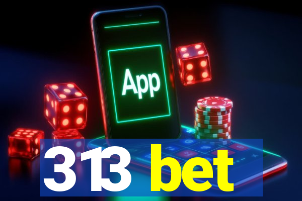 313 bet
