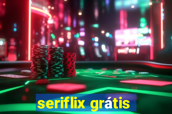 seriflix grátis