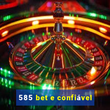 585 bet e confiável